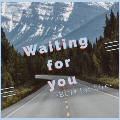 Waiting for you -BGM for Life-