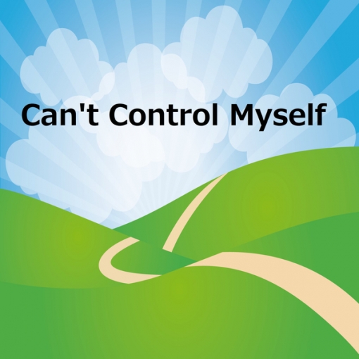 Can’t Control Myself