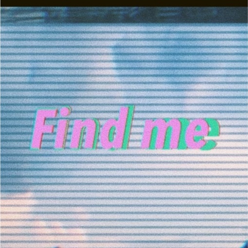 Find me(remastered by Rei)