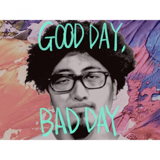 GOOD DAY，BAD DAY