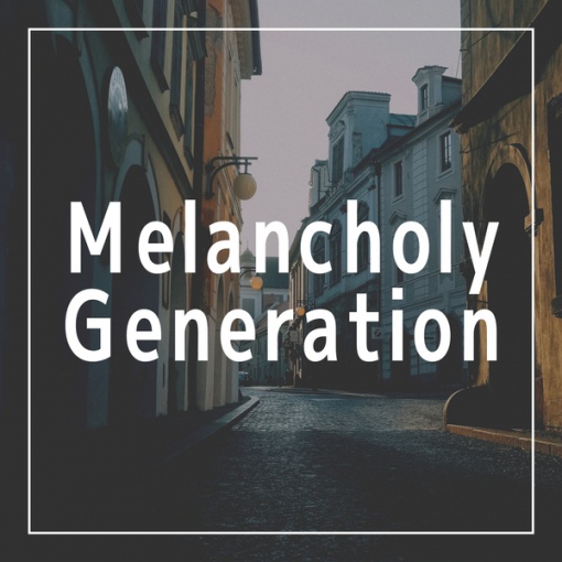 Melancholy Generation