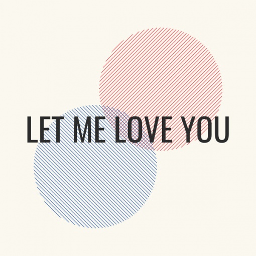 Let Me Love You