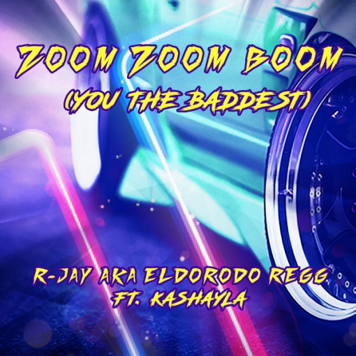 ZOOM ZOOM BOOM (You The Baddest) (feat.Kashayla)(X)