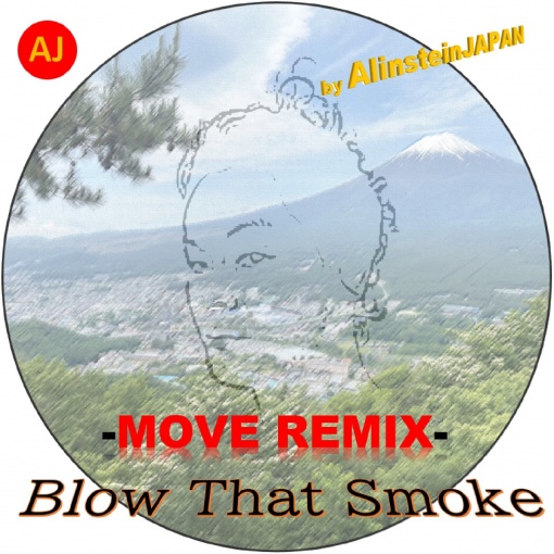 Blow That Smoke(MOVE REMIX)