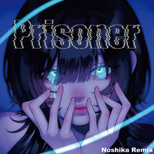 Prisoner(Noshika Remix)