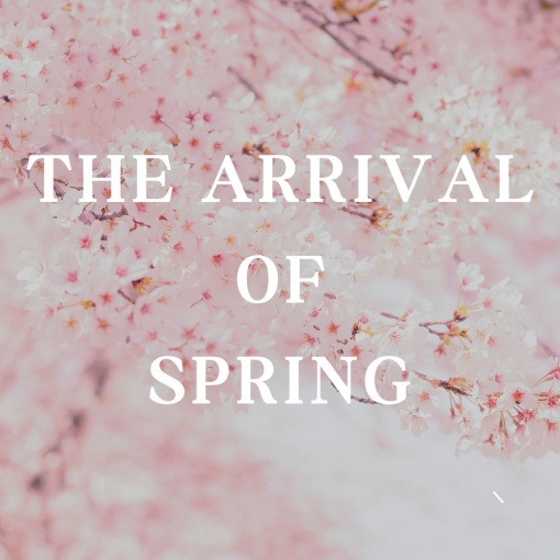 THE ARRIVAL OF SPRING