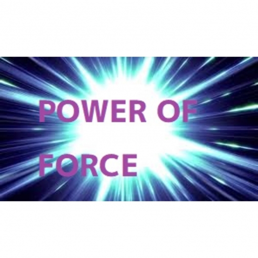 POWER OF FORCE