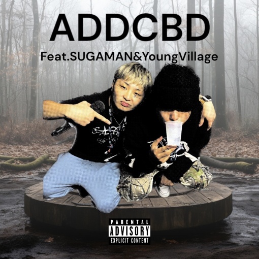 ADDCBD Feat.SUGAMAN&YoungVillage