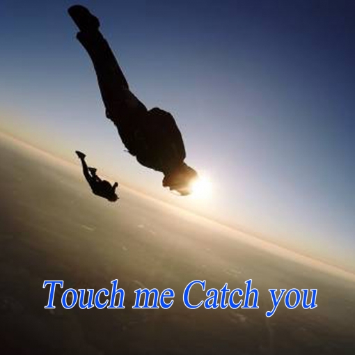 Touch me Catch you