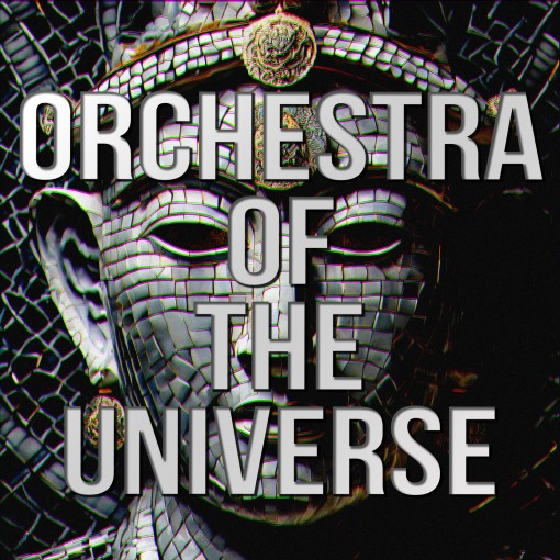 ORCHESTRA OF THE UNIVERSE