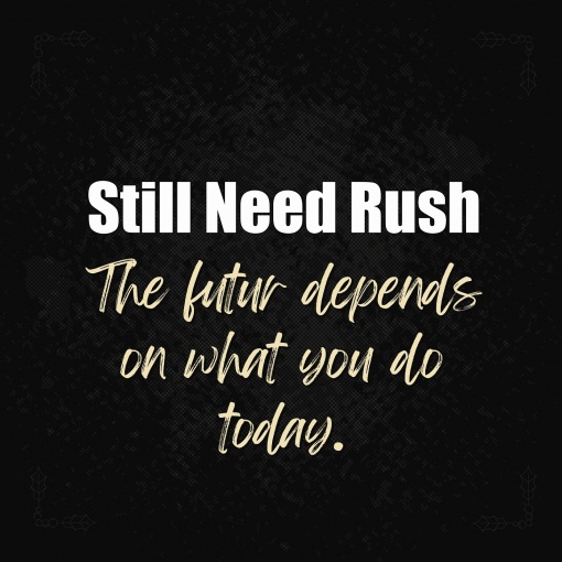 Still Need Rush